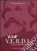 Viva Verdi. Il suono del Risorgimento. Ediz. illustrata libro