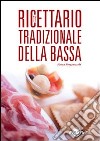 Ricettario tradizionale della bassa libro