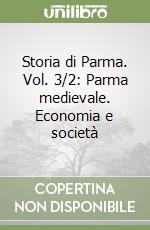 Storia di Parma. Vol. 3/2: Parma medievale. Economia e società