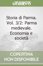 Storia di Parma. Vol. 3/2: Parma medievale. Economia e società libro