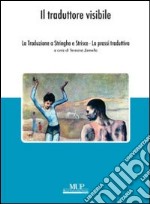 Il traduttore visibile. Vol. 5: La traduzione a stringhe e strisce. La prassi traduttiva libro