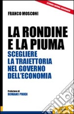 La rondine e la piuma. Scegliere la traiettoria nel governo dell'economia libro