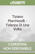 Tiziano Marcheselli - Fidenza Di Una Volta libro