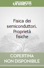 Fisica dei semiconduttori. Proprietà fisiche libro