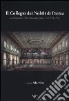 Il collegio dei nobili di Parma. La formazione della classe dirigente (secoli XVII-XIX). Atti del Convegno nazionale (Fornovo, 22-24 maggio 2008) libro