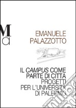 Il campus come parte di città. Progetti per l'università di Palermo