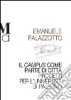 Il campus come parte di città. Progetti per l'università di Palermo libro di Palazzotto Emanuele