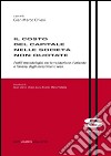 Il costo del capitale nelle società non quotate. Profili metodologici per la valutazione d'azienda e l'analisi degli investimenti reali libro