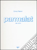 Parmalat 1961-2015. Ediz. illustrata libro