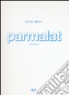 Parmalat 1961-2015. Ediz. illustrata libro