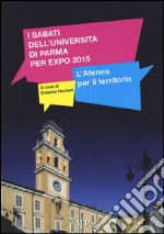 I sabati dell'universita di Parma per Expo 2015. L'Ateneo per il territorio