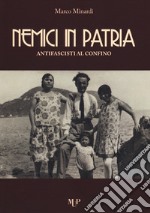 Nemici in patria. Antifascisti al confino libro