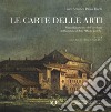 Le carte delle arti. Il riordinamento dell'archivio dell'Istituto d'arte «Paolo Toschi» libro