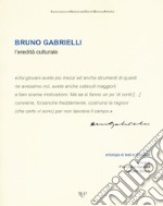 Bruno Gabrielli. L'eredità culturale libro