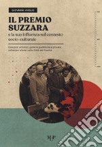 Il Premio Suzzara e la sua influenza sul contesto socio-culturale. Concorsi artistici, gallerie pubbliche e private, collezioni d'arte nella Città del Premio libro