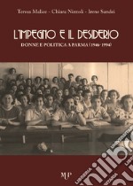 L'impegno e il desiderio. Donne e politica a Parma (1946-1994)