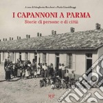 I capannoni a Parma. Storie di persone e di città libro