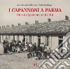 I capannoni a Parma. Storie di persone e di città libro