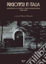 Prigionieri in Italia. Militari alleati e campi di prigionia (1940-1945) libro