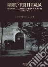 Prigionieri in Italia. Militari alleati e campi di prigionia (1940-1945) libro