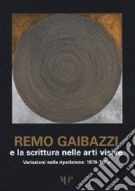 Remo Gaibazzi e la scrittura nelle arti figurative. Ediz. illustrata libro