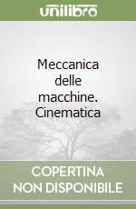 Meccanica delle macchine. Cinematica