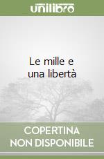 Le mille e una libertà libro