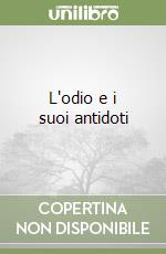 L'odio e i suoi antidoti libro