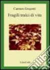 Fragili tralci di vita libro