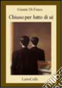 Chiuso per lutto di sé libro