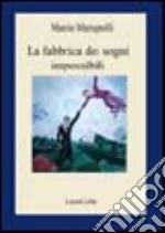 La fabbrica dei sogni impossibili libro