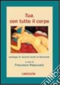 Tua, con tutto il corpo libro