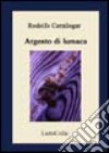 Argento di lumaca libro di Cernilogar Rodolfo