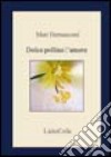 Dolce polline l'amore libro