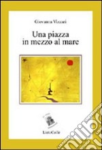 Una piazza in mezzo al mare. La notte, i giorni. Vol. 2 libro