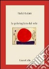 La gola tagliata del sole. Testo francese a fronte libro di Gafaïti Hafid Surliuga V. (cur.)