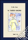 Il tardo amore libro