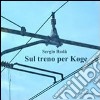 Sul treno per Koge libro di Roda Sergio