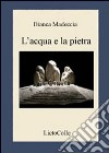 L'acqua e la pietra libro