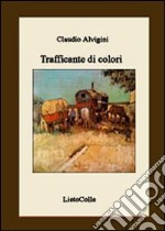 Trafficante di colori libro