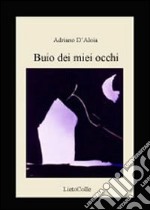 Buio dei miei occhi libro