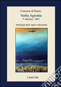 Verba agrestia. Ediz. illustrata libro