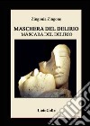 Maschera del delirio libro