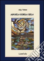 Angelo senza cielo libro