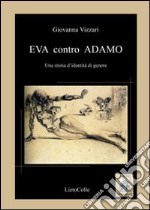 Eva contro Adamo. Una storia d'identità di genere libro