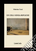 Un cielo senza repliche libro