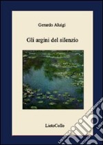 Gli argini del silenzio libro