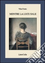 Mentre la luce sale libro