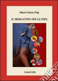 Il mercatino delle idee libro
