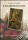 Il rosario degli ultimi libro